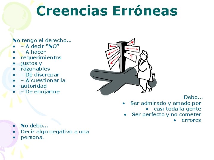 Creencias Erróneas No tengo el derecho. . . • – A decir “NO” •