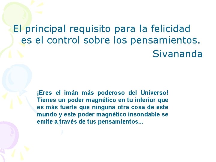 El principal requisito para la felicidad es el control sobre los pensamientos. Sivananda ¡Eres