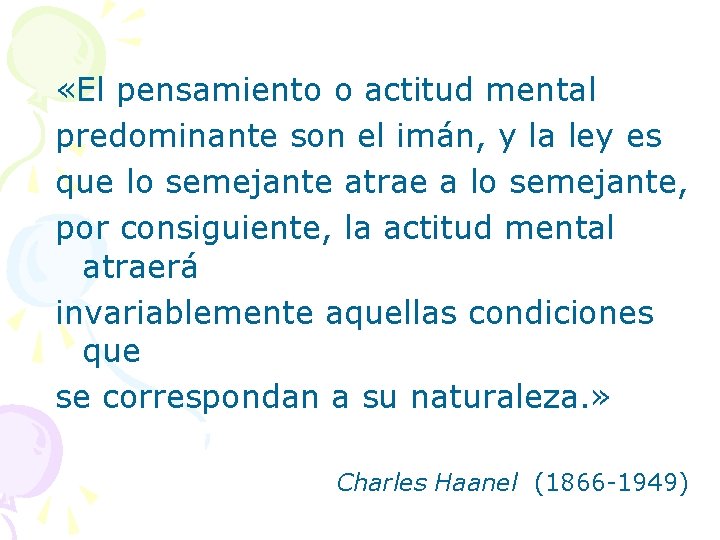  «El pensamiento o actitud mental predominante son el imán, y la ley es