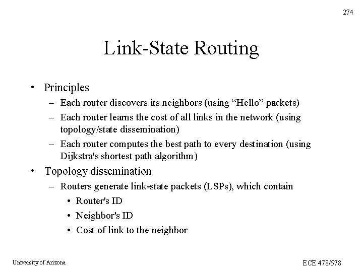 274 Link-State Routing • Principles – Each router discovers its neighbors (using “Hello” packets) 274 Link-State Routing • Principles – Each router discovers its neighbors (using “Hello” packets)