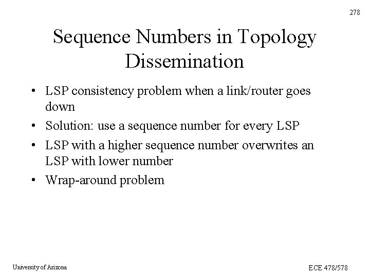 278 Sequence Numbers in Topology Dissemination • LSP consistency problem when a link/router goes 278 Sequence Numbers in Topology Dissemination • LSP consistency problem when a link/router goes