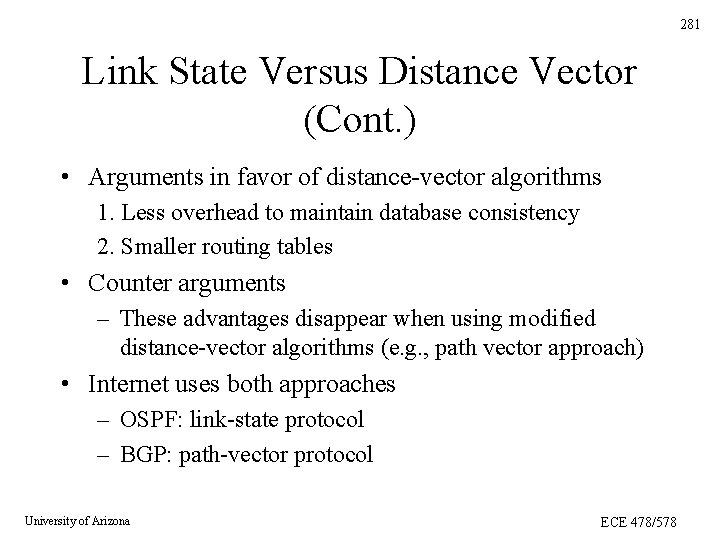 281 Link State Versus Distance Vector (Cont. ) • Arguments in favor of distance-vector 281 Link State Versus Distance Vector (Cont. ) • Arguments in favor of distance-vector