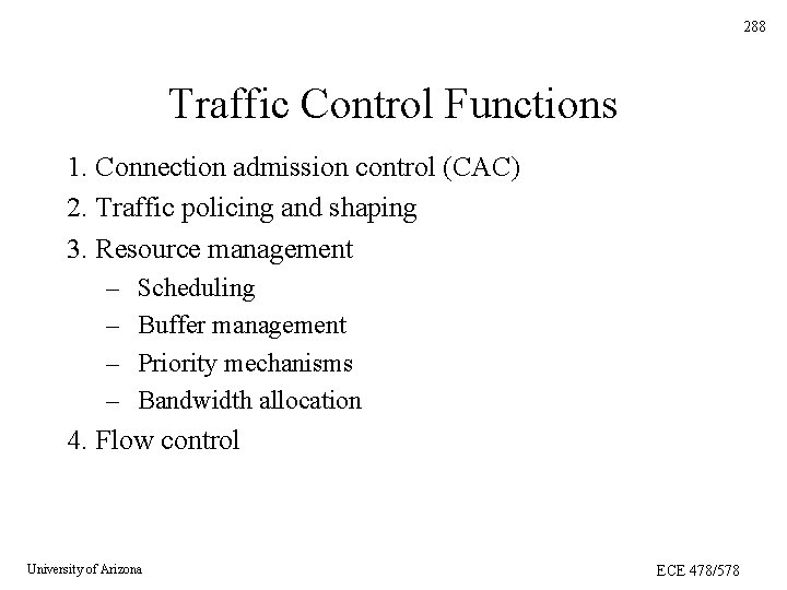 288 Traffic Control Functions 1. Connection admission control (CAC) 2. Traffic policing and shaping 288 Traffic Control Functions 1. Connection admission control (CAC) 2. Traffic policing and shaping