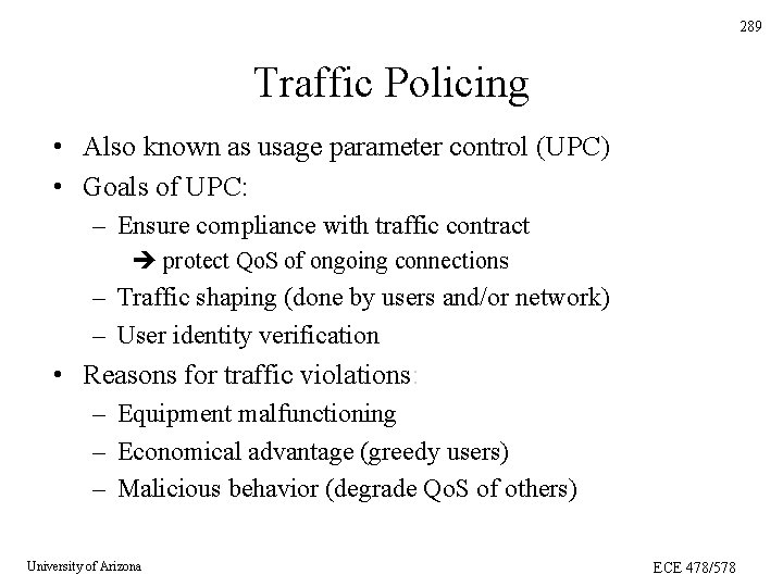 289 Traffic Policing • Also known as usage parameter control (UPC) • Goals of 289 Traffic Policing • Also known as usage parameter control (UPC) • Goals of