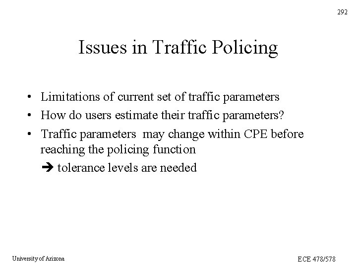 292 Issues in Traffic Policing • Limitations of current set of traffic parameters • 292 Issues in Traffic Policing • Limitations of current set of traffic parameters •