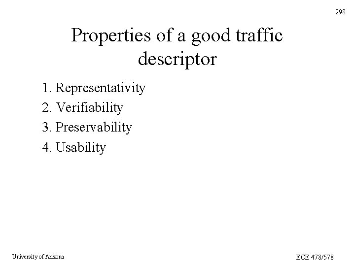 298 Properties of a good traffic descriptor 1. Representativity 2. Verifiability 3. Preservability 4. 298 Properties of a good traffic descriptor 1. Representativity 2. Verifiability 3. Preservability 4.