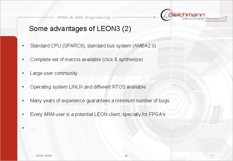 Some advantages of LEON 3 (2) • Standard CPU (SPARC 8), standard bus system