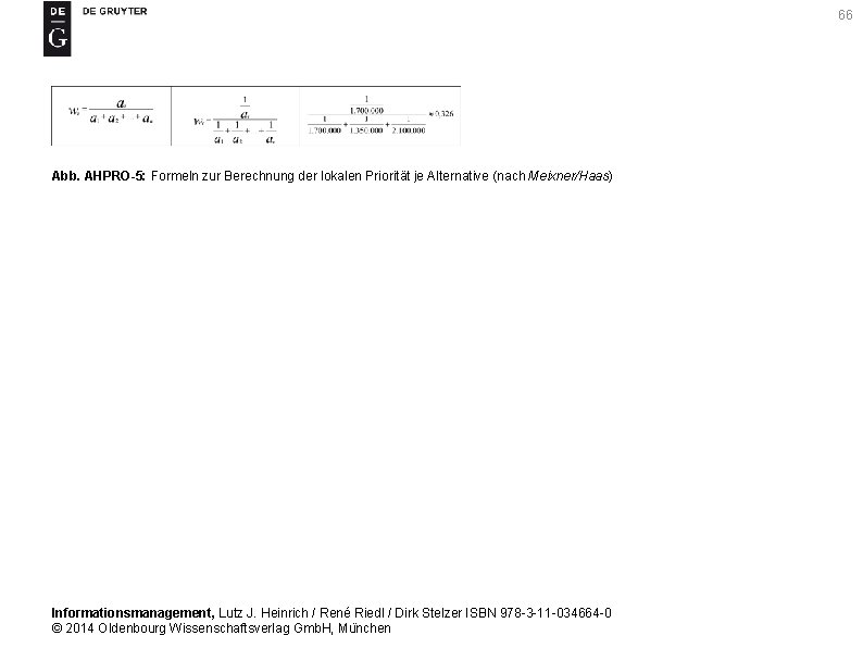 66 Abb. AHPRO-5: Formeln zur Berechnung der lokalen Priorität je Alternative (nach Meixner/Haas) Informationsmanagement,