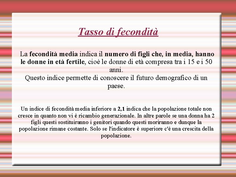 Tasso di fecondità La fecondità media indica il numero di figli che, in media,