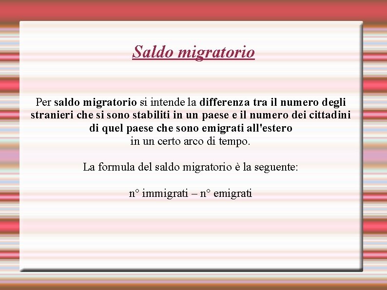 Saldo migratorio Per saldo migratorio si intende la differenza tra il numero degli stranieri