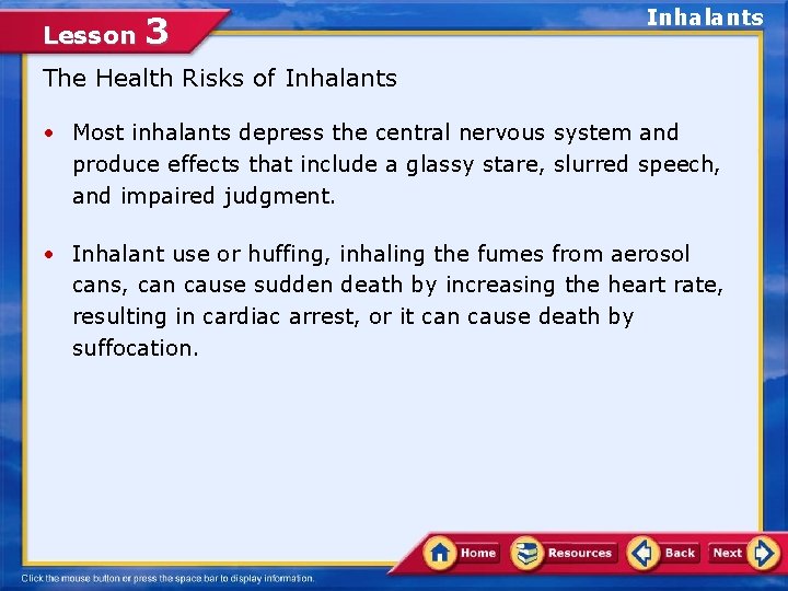 Lesson 3 Inhalants The Health Risks of Inhalants • Most inhalants depress the central