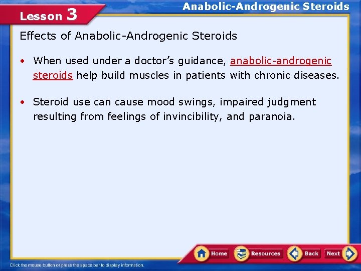 Lesson 3 Anabolic-Androgenic Steroids Effects of Anabolic-Androgenic Steroids • When used under a doctor’s