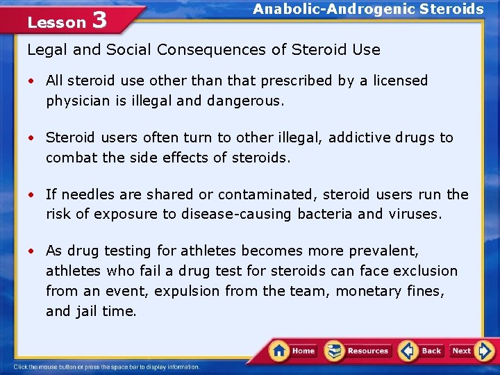 Lesson 3 Anabolic-Androgenic Steroids Legal and Social Consequences of Steroid Use • All steroid