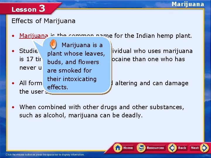 Lesson 3 Marijuana Effects of Marijuana • Marijuana is the common name for the