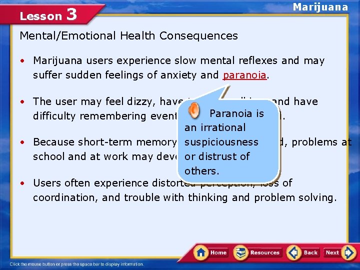 Lesson 3 Marijuana Mental/Emotional Health Consequences • Marijuana users experience slow mental reflexes and