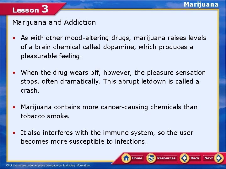 Lesson 3 Marijuana and Addiction • As with other mood-altering drugs, marijuana raises levels