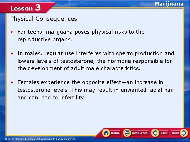 Lesson 3 Marijuana Physical Consequences • For teens, marijuana poses physical risks to the