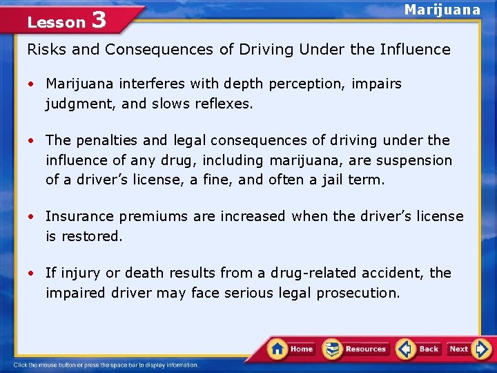 Lesson 3 Marijuana Risks and Consequences of Driving Under the Influence • Marijuana interferes