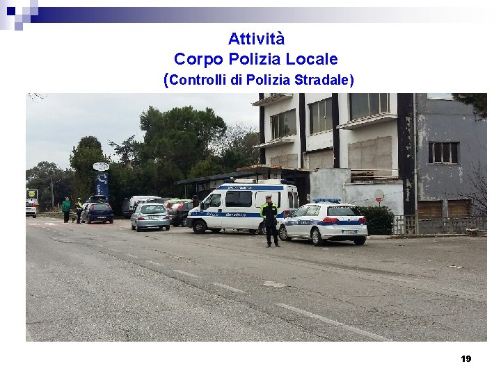 Attività Corpo Polizia Locale (Controlli di Polizia Stradale) 19 