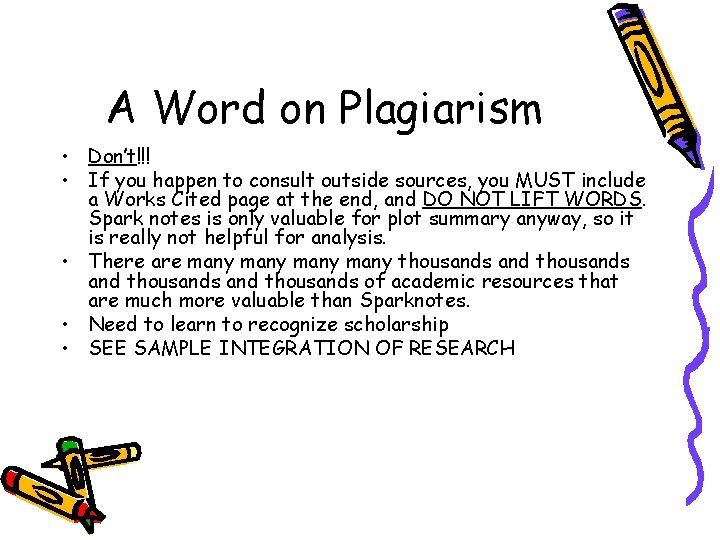 A Word on Plagiarism • Don’t!!! • If you happen to consult outside sources,