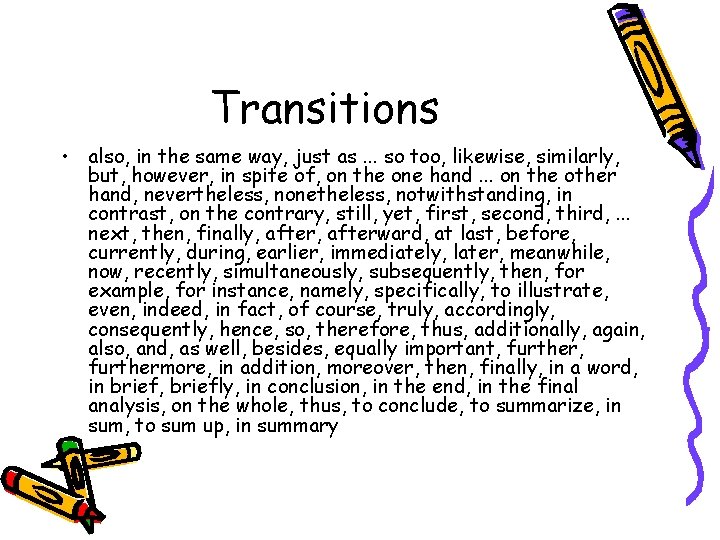 Transitions • also, in the same way, just as. . . so too, likewise,