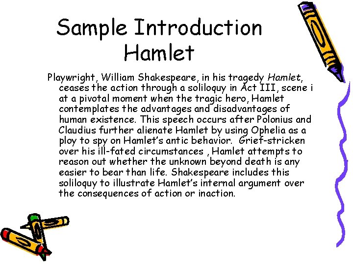 Sample Introduction Hamlet Playwright, William Shakespeare, in his tragedy Hamlet, ceases the action through