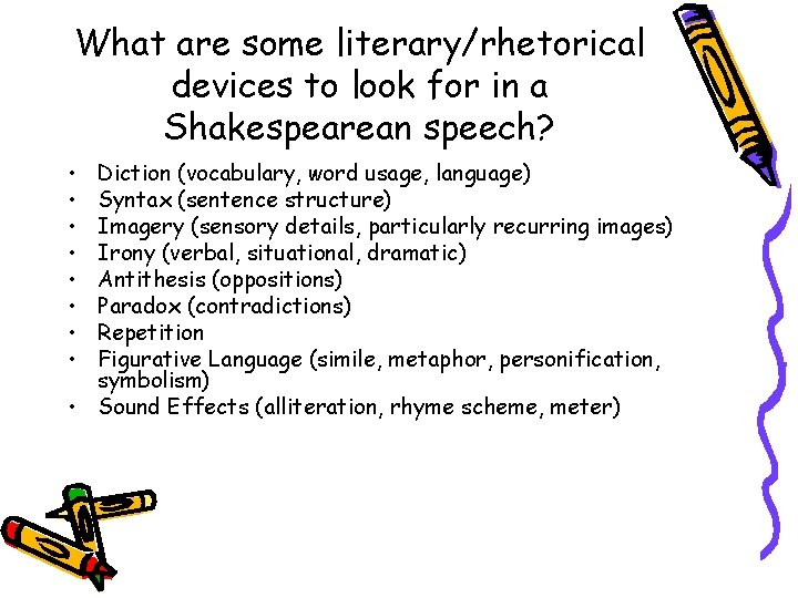 What are some literary/rhetorical devices to look for in a Shakespearean speech? • •