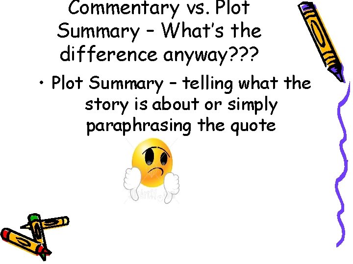 Commentary vs. Plot Summary – What’s the difference anyway? ? ? • Plot Summary