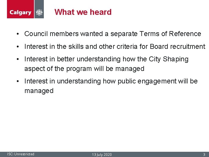 What we heard • Council members wanted a separate Terms of Reference • Interest