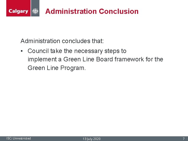 Administration Conclusion Administration concludes that: • Council take the necessary steps to implement a