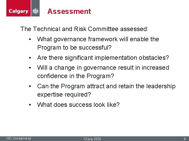 Assessment The Technical and Risk Committee assessed: • What governance framework will enable the