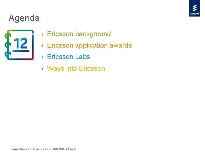 Agenda › Ericsson background › Ericsson application awards › Ericsson Labs › Ways into