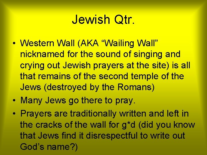 Jewish Qtr. • Western Wall (AKA “Wailing Wall” nicknamed for the sound of singing