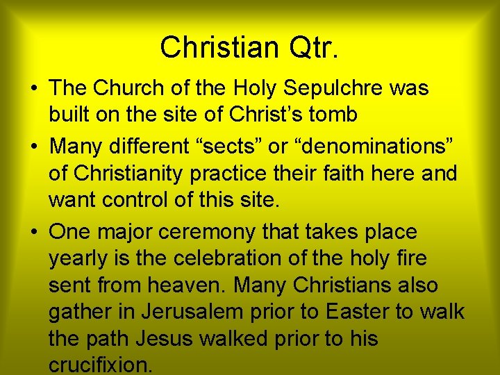 Christian Qtr. • The Church of the Holy Sepulchre was built on the site