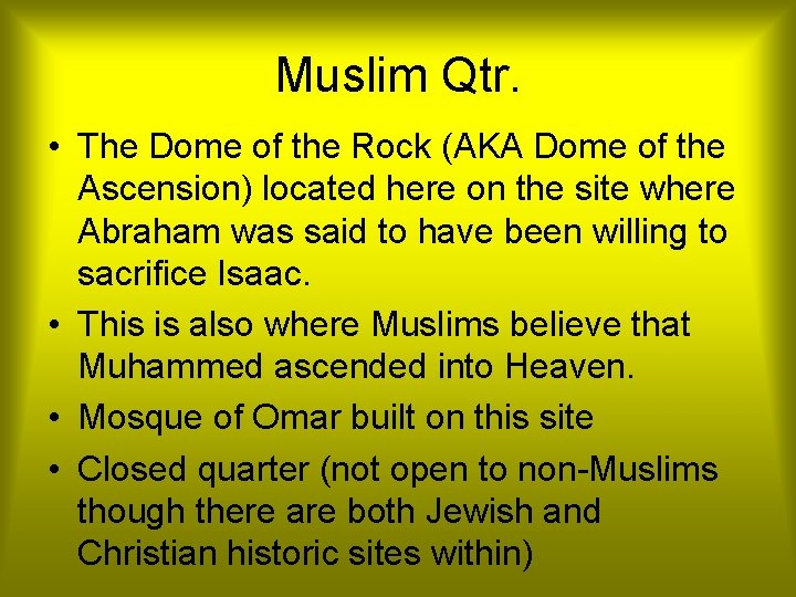 Muslim Qtr. • The Dome of the Rock (AKA Dome of the Ascension) located