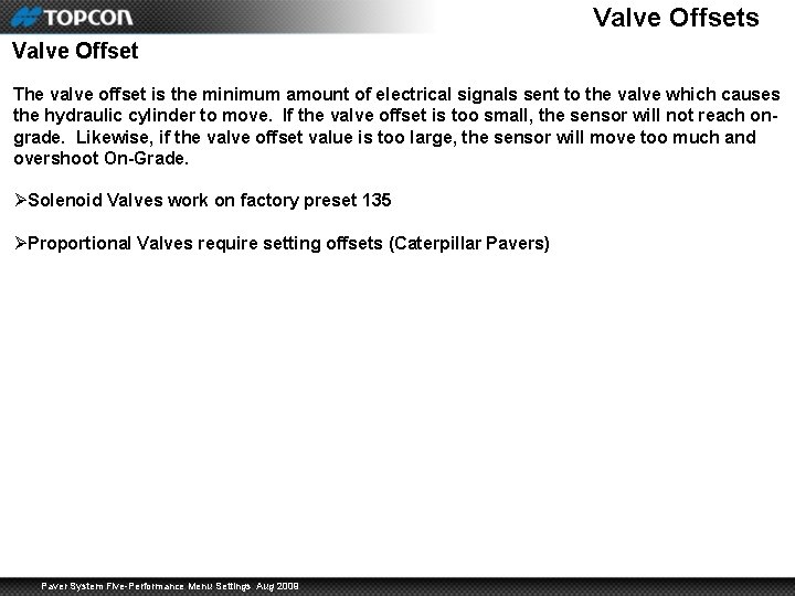 Valve Offsets Valve Offset The valve offset is the minimum amount of electrical signals