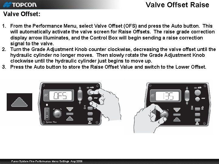 Valve Offset Raise Valve Offset: 1. From the Performance Menu, select Valve Offset (OFS)