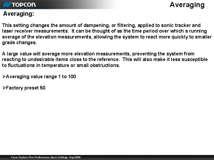 Averaging: This setting changes the amount of dampening, or filtering, applied to sonic tracker