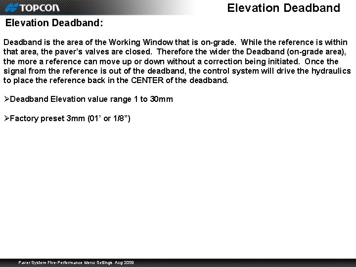 Elevation Deadband: Deadband is the area of the Working Window that is on-grade. While