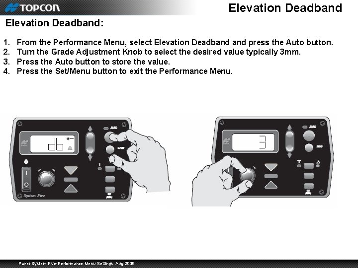 Elevation Deadband: 1. 2. 3. 4. From the Performance Menu, select Elevation Deadband press