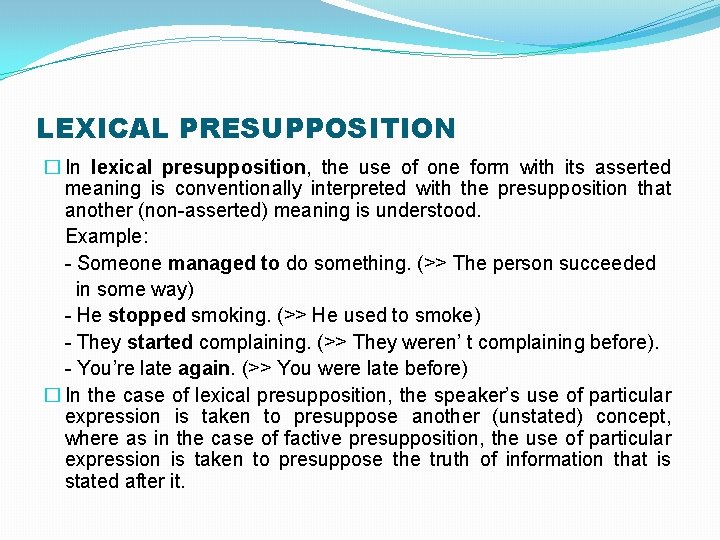LEXICAL PRESUPPOSITION � In lexical presupposition, the use of one form with its asserted