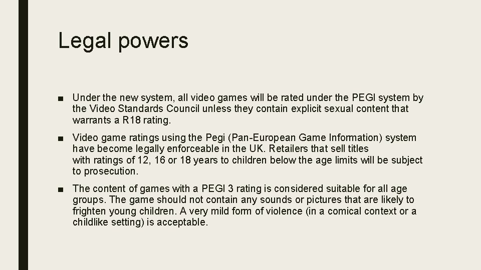Legal powers ■ Under the new system, all video games will be rated under Legal powers ■ Under the new system, all video games will be rated under