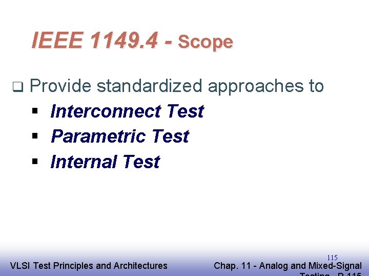 IEEE 1149. 4 - Scope q Provide standardized approaches to § Interconnect Test §