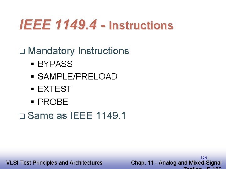 IEEE 1149. 4 - Instructions q Mandatory § § Instructions BYPASS SAMPLE/PRELOAD EXTEST PROBE