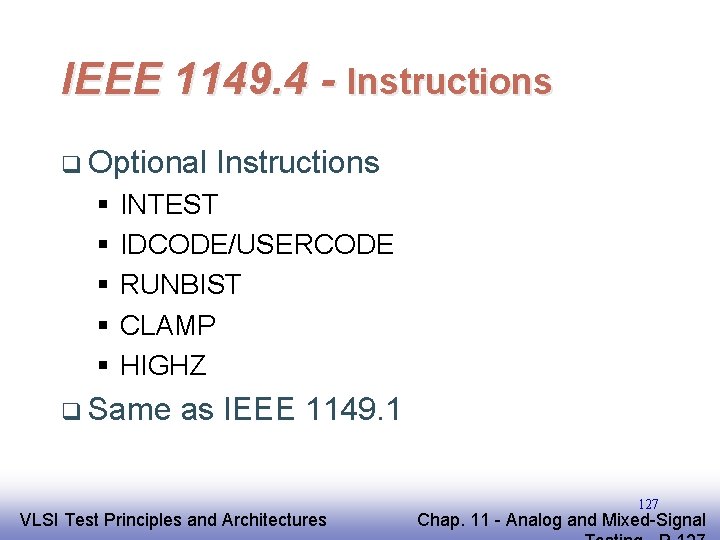 IEEE 1149. 4 - Instructions q Optional § § § Instructions INTEST IDCODE/USERCODE RUNBIST