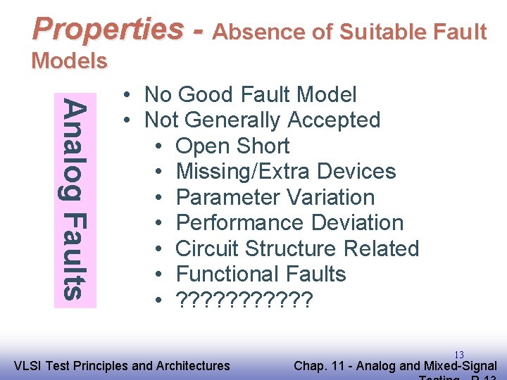 Properties - Absence of Suitable Fault Models Analog Faults • No Good Fault Model