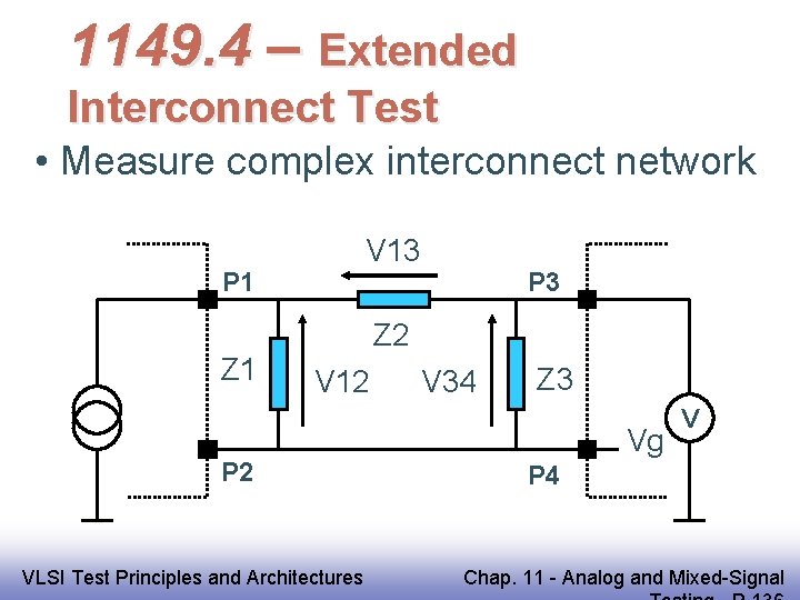 1149. 4 – Extended Interconnect Test • Measure complex interconnect network V 13 P