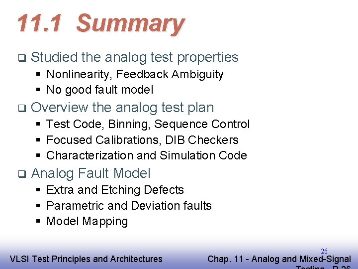 11. 1 Summary q Studied the analog test properties § Nonlinearity, Feedback Ambiguity §