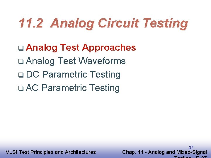 11. 2 Analog Circuit Testing q Analog Test Approaches q Analog Test Waveforms q
