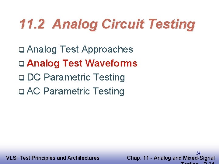 11. 2 Analog Circuit Testing q Analog Test Approaches q Analog Test Waveforms q